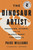 The Dinosaur Artist (Obsession, Science, and the Global Quest for Fossils) by Paige Williams, 9780316382519