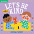 Indestructibles: Let's Be Kind by Ekaterina Trukhan, Amy Pixton, 9781523509874
