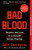 Bad Blood (Secrets and Lies in a Silicon Valley Startup) - 9780525431992 by John Carreyrou, 9780525431992 Bad Blood (Secrets and Lies in a Silicon Valley Startup) - 9780525431992 by John Carreyrou, 9780525431992