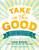 Take in the Good (Skills for Staying Positive and Living Your Best Life) by Gina Biegel, Breanna Chambers, 9781611807714