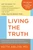 Living the Truth (Transform Your Life Through the Power of Insight and Honesty) by Keith Ablow, 9780316017824