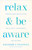 Relax and Be Aware (Mindfulness Meditations for Clarity, Confidence, and Wisdom) by Sayadaw U Tejaniya, Doug McGill, 9781611807905
