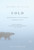 Cold (Adventures in the World's Frozen Places) by Bill Streever, 9780316042925