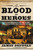 The Blood of Heroes (The 13-Day Struggle for the Alamo--and the Sacrifice That Forged a Nation) by James Donovan, 9780316053730