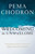 Welcoming the Unwelcome (Wholehearted Living in a Brokenhearted World) by Pema Chödrön, 9781611805659