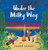 Under the Milky Way (Traditions and Celebrations Beneath the Stars) by Frané Lessac, Frané Lessac, 9781536200959