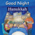 Good Night Hanukkah by Adam Gamble, Mark Jasper, Katherine Blackmore, 9781602198012