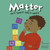 Matter (See It, Touch It, Taste It, Smell It) by Sheree Boyd, Darlene R. Stille, 9781404803442