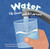 Water (Up, Down, and All Around) by Matthew John, Natalie M. Rosinsky, 9781404803367