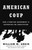 American Coup (How a Terrified Government Is Destroying the Constitution) by William M. Arkin, 9780316251242