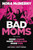 Bad Moms (The Novel) by Nora McInerny, Jon Lucas, Scott Moore, 9780062909152