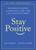 Stay Positive (Encouraging Quotes and Messages to Fuel Your Life with Positive Energy) by Jon Gordon, Daniel Decker, 9781119430230