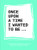 Once Upon a Time I Wanted to Be… (An Inspirational Notebook to Help You Find Your Passion and Talent) by Lavinia Bakker, 9789063694197