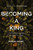 Becoming a King (The Path to Restoring the Heart of a Man) by Morgan Snyder, John Eldredge, 9780785231851
