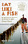 Eat Like a Fish (My Adventures Farming the Ocean to Fight Climate Change) - 9781101974322 by Bren Smith, 9781101974322