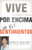 Vive por Encima de tus Sentimientos (Controla tus Emociones para que ellas no te Controlen a ti) (Spanish Edition) by Joyce Meyer, 9780446583213 Vive por Encima de tus Sentimientos (Controla tus Emociones para que ellas no te Controlen a ti) (Spanish Edition) by Joyce Meyer, 9780446583213
