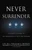 Never Surrender (A Soldier's Journey to the Crossroads of Faith and Freedom) by General Jerry Boykin, Lynn Vincent, 9780446583220