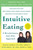 Intuitive Eating, 4th Edition (A Revolutionary Anti-Diet Approach) by Evelyn Tribole, M.S., R.D., Elyse Resch, M.S., R.D., F.A.D.A., 9781250255198