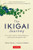The Ikigai Journey (A Practical Guide to Finding Happiness and Purpose the Japanese Way) by Hector Garcia, Francesc Miralles, 9784805315996