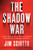 The Shadow War (Inside Russia's and China's Secret Operations to Defeat America) - 9780062853660 by Jim Sciutto, 9780062853660