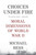 Choices Under Fire (Moral Dimensions of World War II) by Michael Bess, 9780307275806