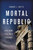 Mortal Republic (How Rome Fell into Tyranny) - 9781541646483 by Edward J. Watts, 9781541646483