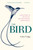 The Bird (A Natural History of Who Birds Are, Where They Came From, and How They Live) by Colin Tudge, 9780307342058