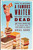 How to Become a Famous Writer Before You're Dead (Your Words in Print and Your Name in Lights) by Ariel Gore, 9780307346483