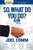 So What Do YOU Do? (Discovering the Genius Next Door with One Simple Question) - 9781630473297 by Joel Comm, 9781630473297