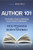 Author 101 (The Insider's Guide to Publishing From Proposal to Bestseller) by Rick Frishman, Robyn Spizman, 9781630473754