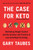 The Case for Keto (Rethinking Weight Control and the Science and Practice of Low-Carb/High-Fat Eating) by Gary Taubes, 9780525520061