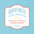 Happiness--Found in Translation (A Glossary of Joy from Around the World) by Tim Lomas, Anika Huett, 9780525538080