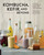 Kombucha, Kefir, and Beyond (A Fun and Flavorful Guide to Fermenting Your Own Probiotic Beverages at Home) - 9781631599019 by Alex Lewin, Raquel Guajardo, 9781631599019