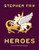 Heroes (The Greek Myths Reimagined) by Stephen Fry, 9781797201863