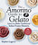 The Amorino Guide to Gelato (Learn to Make Traditional Italian Desserts-75 Recipes for Gelato and Sorbets) by Stéphan Lagorce, Bob Mitchell, 9781510758186