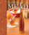 The Complete Guide to Making Mead (The Ingredients, Equipment, Processes, and Recipes for Crafting Honey Wine) by Steve Piatz, 9780760345641