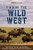 Finding the Wild West: The Great Plains (Oklahoma, Kansas, Nebraska, and the Dakotas) by Mike Cox, 9781493034284