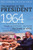 The Making of the President 1964 by Theodore H. White, 9780061900617