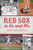 Red Sox in 5s and 10s (Boston's Agony and Ecstasy) by Bill Nowlin, 9781467145084
