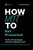 How Not to Get Promoted (Fix the Self-Sabotaging Behaviors Holding You Back) by Emily Kumler, 9781400218455