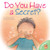 Do You Have a Secret? by Jennifer Moore-Mallinos, Marta Fabrega, 9780764131707