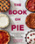 The Book On Pie (Everything You Need to Know to Bake Perfect Pies) by Erin Jeanne McDowell, 9780358229285