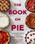 The Book On Pie (Everything You Need to Know to Bake Perfect Pies) by Erin Jeanne McDowell, 9780358229285
