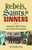 Rebels, Saints, and Sinners (Savannah's Rich History and Colorful Personalities) by Timothy Daiss, 9781589800496