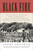 Black Fire (The True Story of the Original Tom Sawyer--and of the Mysterious Fires That Baptized Gold Rush-Era San Francisco) by Robert Graysmith, 9780307720573