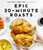 Epic 30-Minute Roasts by Maja Zver, Jernej Zver, 9781645671404