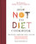 The How Not to Diet Cookbook (100+ Recipes for Healthy, Permanent Weight Loss) by Michael Greger, M.D., FACLM, 9781250199256