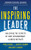 The Inspiring Leader: Unlocking the Secrets of How Extraordinary Leaders Motivate by John H. Zenger, 9780071621243