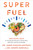 Superfuel (Ketogenic Keys to Unlock the Secrets of Good Fats, Bad Fats, and Great Health) - 9781401957643 by Dr. James DiNicolantonio, Joseph Mercola, 9781401957643