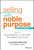 Selling With Noble Purpose (How to Drive Revenue and Do Work That Makes You Proud) - 9781119700883 by Lisa Earle McLeod, Elizabeth Lotardo, 9781119700883